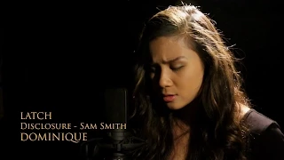 Latch (Disclosure Feat Sam Smith) Acoustic Cover by DOMINIQUE