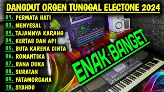 DANGDUT ORGEN TUNGGAL 2024 MUSIK JERNIH DIJAMIN ENAK BANGET - LAGU DANGDUT TERPOPULER 2024