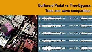 Buffer and true-bypass comparison - Buffered Pedals VS True Bypass