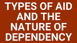 Types of aid, the nature of dependency