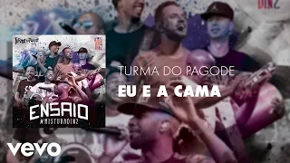 Turma do Pagode - Eu e a Cama (Áudio Oficial)