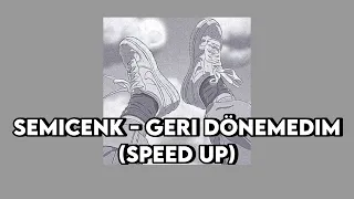 Semicenk - Geri Dönemedim (speed up)