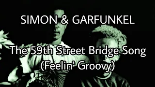 SIMON & GARFUNKEL - The 59th Street Bridge Song (Feelin' Groovy) (Lyric Video)