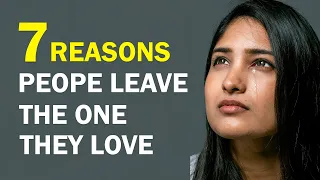 7 Reasons People Leave the One They Love