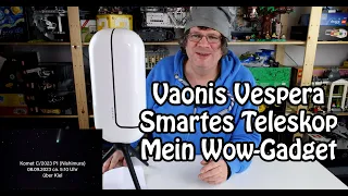 Mein Wow-Gadget: Vaonis Vespera Smart Telescope