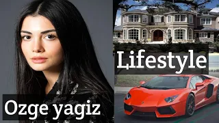 Ozge yagiz Biography | Net worth | Personal life |Celebrity Facts...