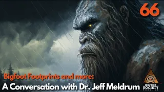 Bigfoot Society: Dr. Jeff Meldrum interview (2021)