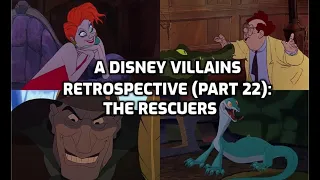 A Disney Villains Retrospective, Part 22: The Rescuers Villains