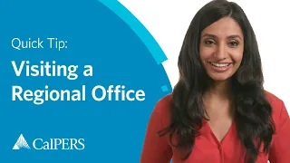 CalPERS Quick Tip | Visiting a Regional Office