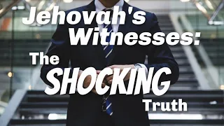 The Shocking Truth About Jehovah's Witnesses