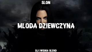 Słoń - Młoda dziewczyna (Dj@WiSNIA Blend)