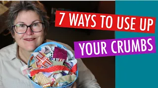 🧵🦋7 WAYS TO USE UP YOUR CRUMBS - SCRAP QUILTING