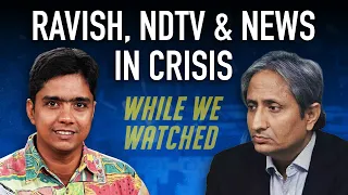 While We Watched director on what it’s like to be Ravish Kumar, NDTV, news in crisis