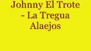 Johnny El Trote - La Tregua Alaejos