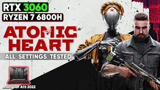 Atomic Heart | Asus TUF A15 2022 | RTX 3060 Laptop + Ryzen 7 6800H | 1440p All Settings Tested