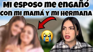 MI ESPOSO ME ENGAÑÓ CON MI HERMANA Y MI MAMÁ-AMY REY- (HISTORIA DE UNA SEGUIDORA)