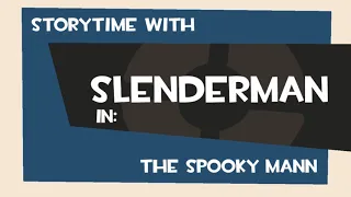 Storytime with Slenderman: The spooky story of the spooky mann