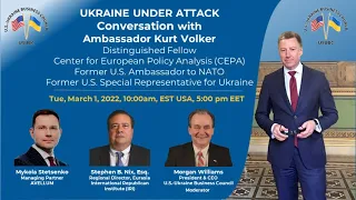 “UKRAINE UNDER ATTACK” with Kurt Volker, Former US Ambassador to NATO. March 1, 2022