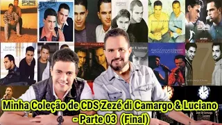 (3/3) Minha Coleção de CDS Zezé di Camargo & Luciano - Parte 03 💿💽📀🎧🎸🎶