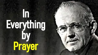 In Everything by Prayer - A. W. Tozer Sermon