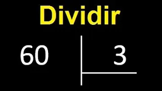 dividir 60 entre 3 , como dividir