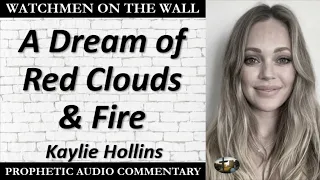 “A Dream of Red Clouds & Fire” – Powerful Prophetic Encouragement from Kaylie Hollins