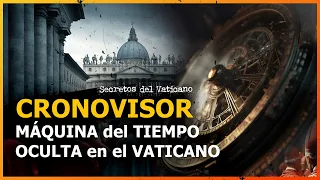 CRONOVISOR: El SECRETO MEJOR Guardado de los ARCHIVOS del VATICANO