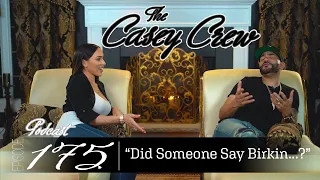 The Casey Crew Podcast Episode 175: Did Someone Say Birkin...?