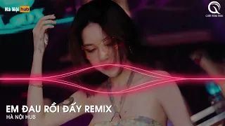 MIXTAPE 2022 - EM ĐAU RỒI ĐẤY ANH VỪA LÒNG CHƯA REMIX - EM ĐAU RỒI ĐẤY REMIX - HOT TIKTOK