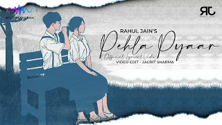 Rahul Jain's Pehla Pyaar | New Romantic Song 2021 | Love Song | Official Lyrical Video