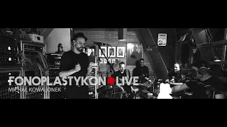 Michał Kowalonek - Mam dla Ciebie (fonoplastykon.LIVE Session)