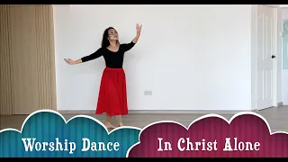 Worship Dance - In Christ Alone