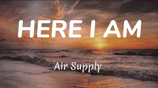 HERE I AM - Air Supply (Lyrics)