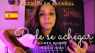 Pode se achegar - Agnes Nunes e Tiago Iorc // Traduzida para o espanhol (Cover by Ana Paula)