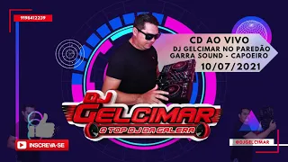 DJ GELCIMAR NO PAREDÃO GARRA SOUND CAPOEIRO 10 07 21