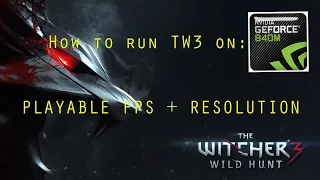 How to run The Witcher 3 on A Low End GPU (840m) PLAYABLE FPS + RESOLUTION