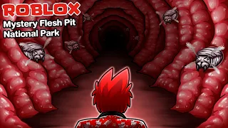 Roblox : Mystery Flesh Pit National Park 🥩เมื่อฉันสำรวจ ถ้ำเนื้อสยองขวัญ !!!