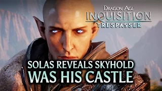 Dragon Age: Inquisition - Trespasser DLC - Solas reveals Skyhold was his castle