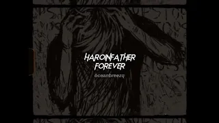 haroinfather-forever (sped up+reverb)
