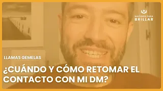 🌈LLAMAS GEMELAS: ¿CUANDO Y CÓMO RETOMAR EL CONTACTO CON MÍ DM?🌈🔥🔥