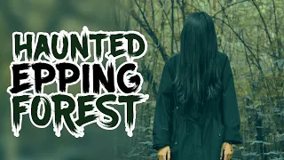 Haunted Epping Forest Creepypasta