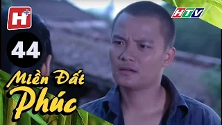 Miền Đất Phúc - Tập 44 | HTV Phim Tình Cảm Việt Nam