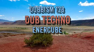 DUBBISM 128 - ENERCUBE | Dub Techno Session 2023🌲