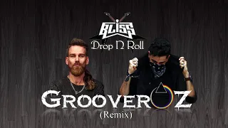 BLISS   DROP N ROLL GrooverOz Rmx