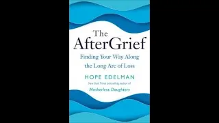 Hope Edelman: After Grief are You Over it?