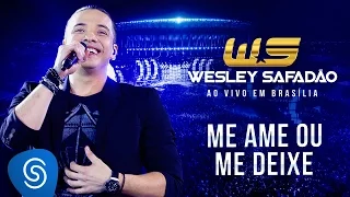 Wesley Safadão - Me Ame ou Me Deixe [DVD Ao Vivo em Brasília]