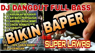 DJ DANGDUT LAWAS FULL BASS || COCOK UNTUK TEST MENGHIBUR TETANGGA