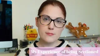 My Experience of being Sectioned | Mental Health Matters