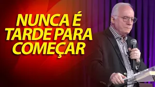 Nunca é tarde para começar | Pregação do Pastor Paulo Seabra