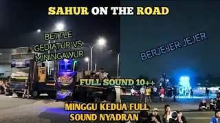 FULL SOUND NYADRAN‼️MINGGU KEDUA LEBIH BANYAK SOUND HOREG BIKIN GELENG" #sahurontheroad